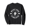 Wildly Overstimulated Funny Skull Sweatshirt - Custom Art Print for Adults - T-Shirt, Sweatshirt, Hoodie
