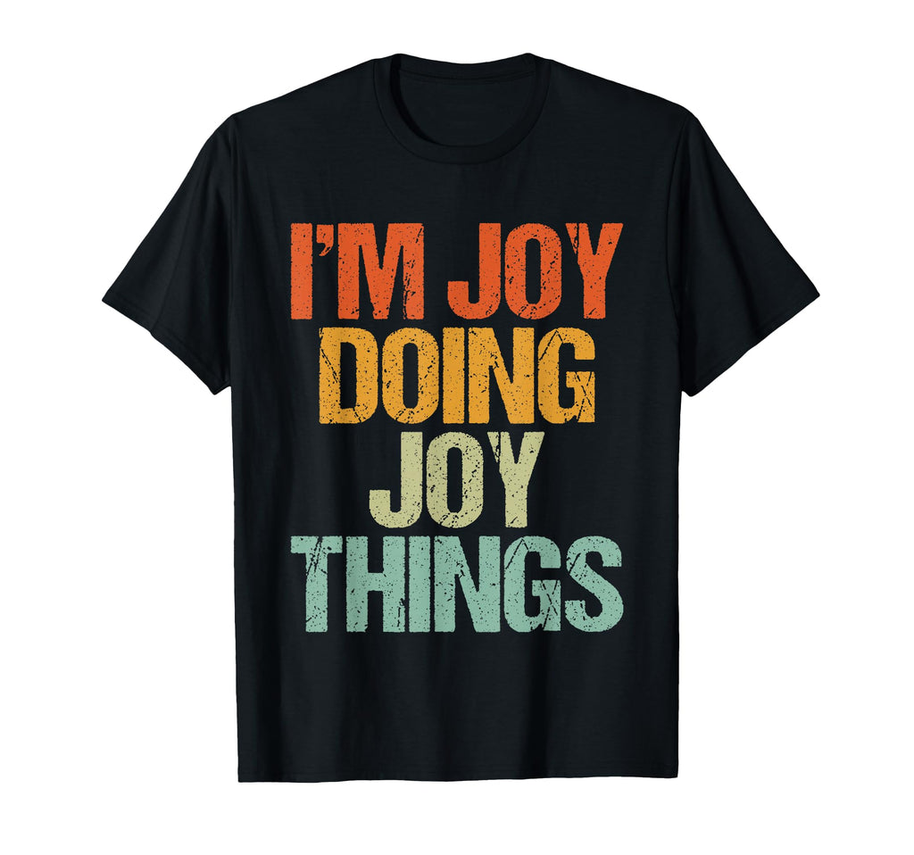Im Joy Doing Joy Things Funny T-Shirt - Fun Novelty Design for Adults - T-Shirt, Sweatshirt, Hoodie