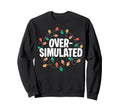 Overstimulated Lights Sarcastic Mom Sweatshirt - Graphic Print Unisex - T-Shirt, Sweatshirt, Hoodie