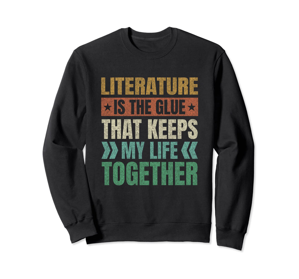 Literature Keeps My Life Together Sweatshirt - Novelty Apparel for Adults - T-Shirt, Sweatshirt, Hoodie