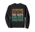 Literature Keeps My Life Together Sweatshirt - Novelty Apparel for Adults - T-Shirt, Sweatshirt, Hoodie