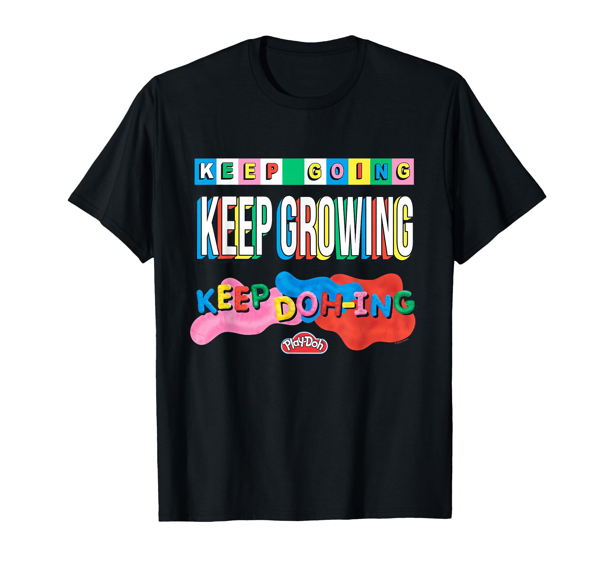 Play Doh Keep Going Keep Dohing T-Shirt - Custom Art Print Men Women - T-Shirt, Sweatshirt, Hoodie