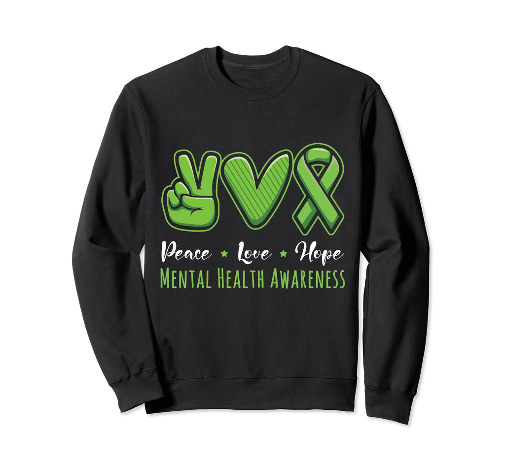 Peace Love Hope Mental Health Sweatshirt - Unique Graphic Men Women - T-Shirt, Sweatshirt, Hoodie