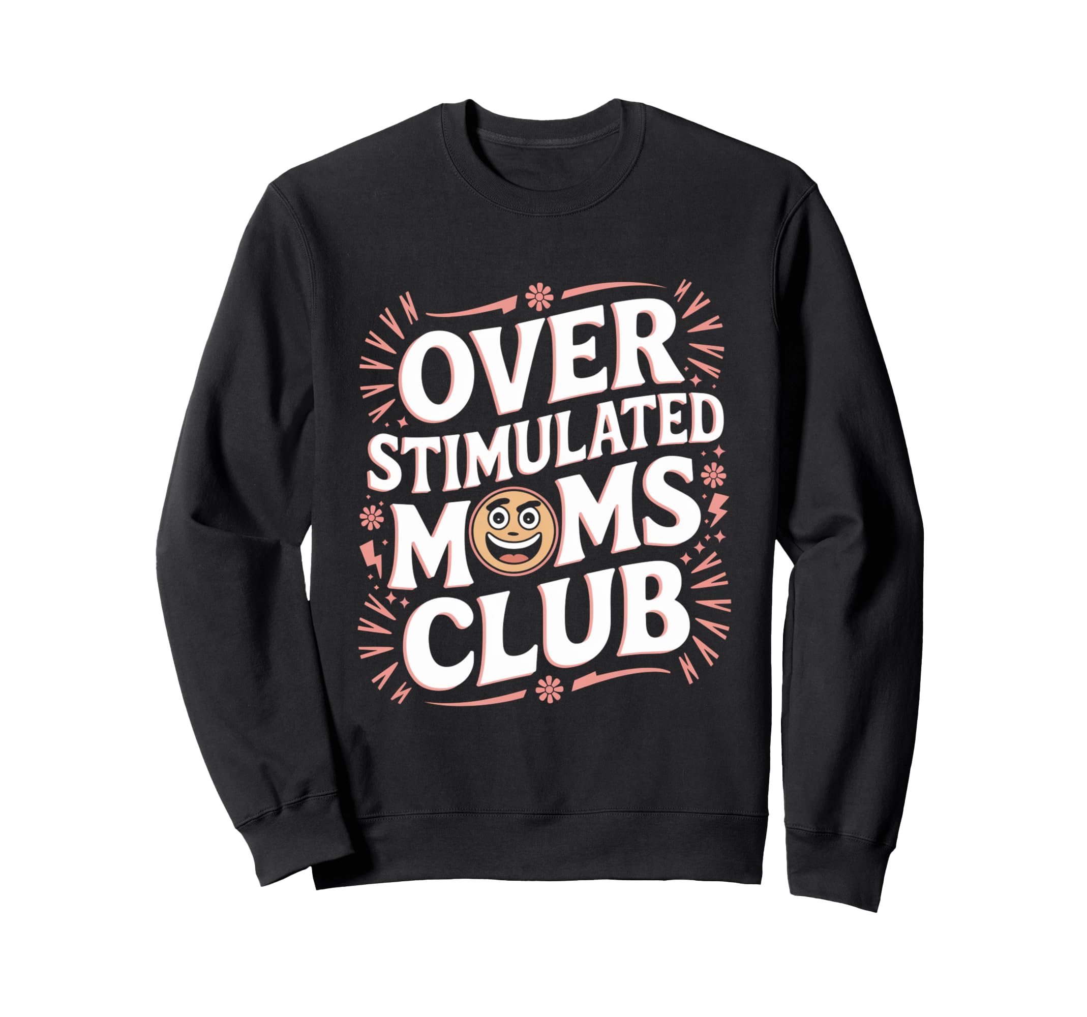 Overstimulated Moms Club Funny Sweatshirt - Aesthetic Graphic for Adults - T-Shirt, Sweatshirt, Hoodie