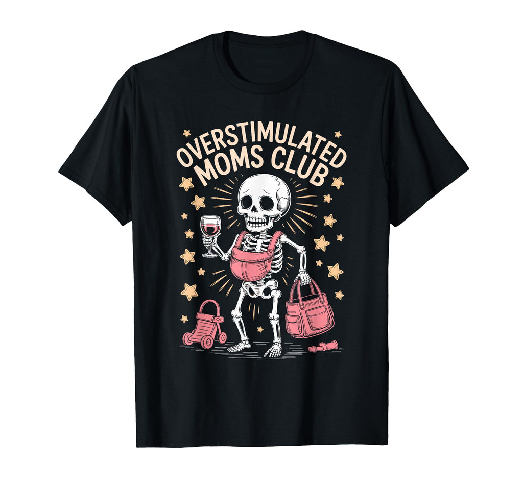 Overstimulated Moms Club Mothers Day Mom T-Shirt - Minimalist Print Unisex - T-Shirt, Sweatshirt, Hoodie