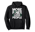 More Pines Less People Introvert Hoodie - Casual Everyday Wear for Adults - T-Shirt, Sweatshirt, Hoodie