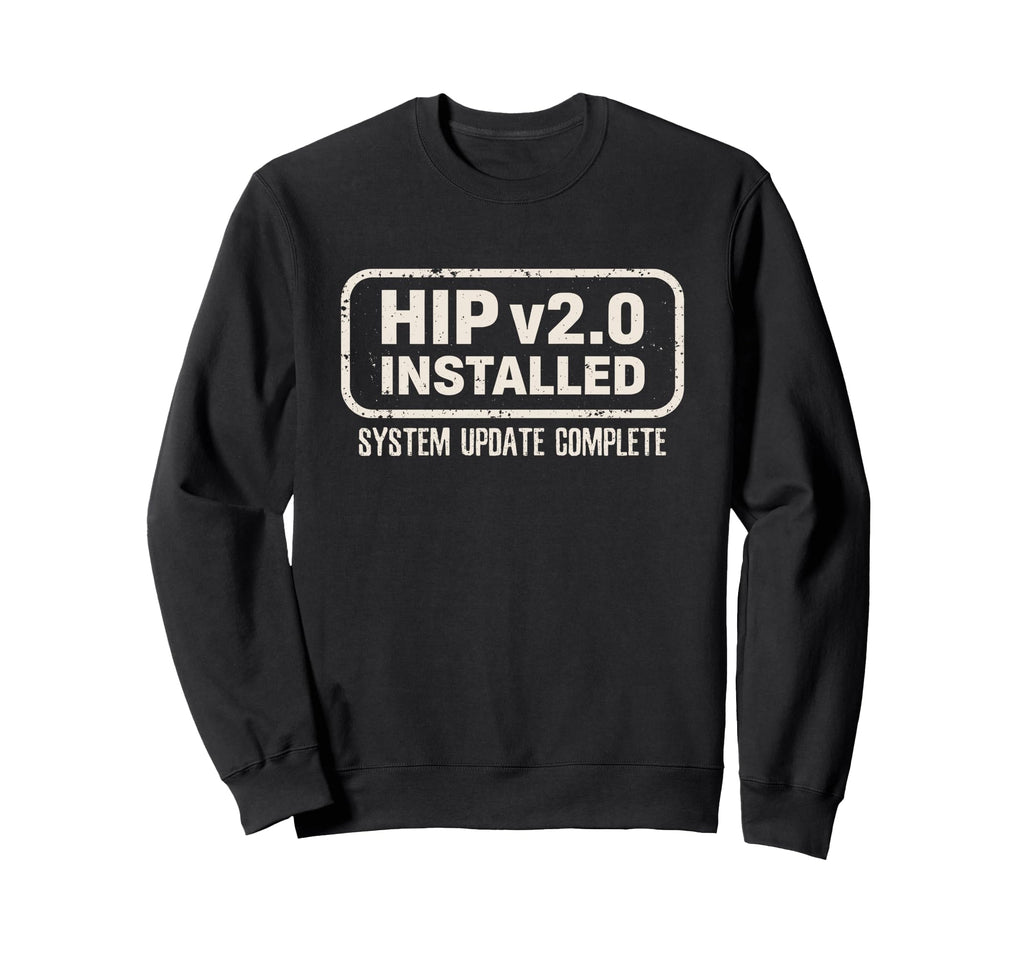 Hip Replacement Surgery Recovery Sweatshirt - Novelty Apparel for Adults - T-Shirt, Sweatshirt, Hoodie