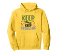 Keep Going Keep Growing Motivational Hoodie - Trendy Graphic Men Women - T-Shirt, Sweatshirt, Hoodie