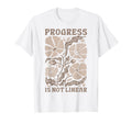 Progress Is Not Linear School T-Shirt - Novelty Apparel for Adults - T-Shirt, Sweatshirt, Hoodie