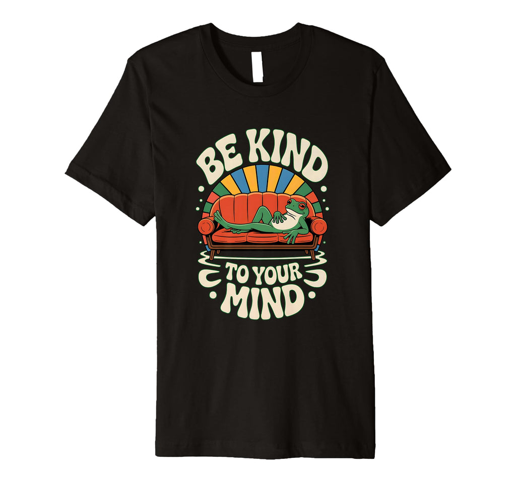Be Kind To Your Mind Positive Vibes T-Shirt - Unique Graphic Unisex - T-Shirt, Sweatshirt, Hoodie