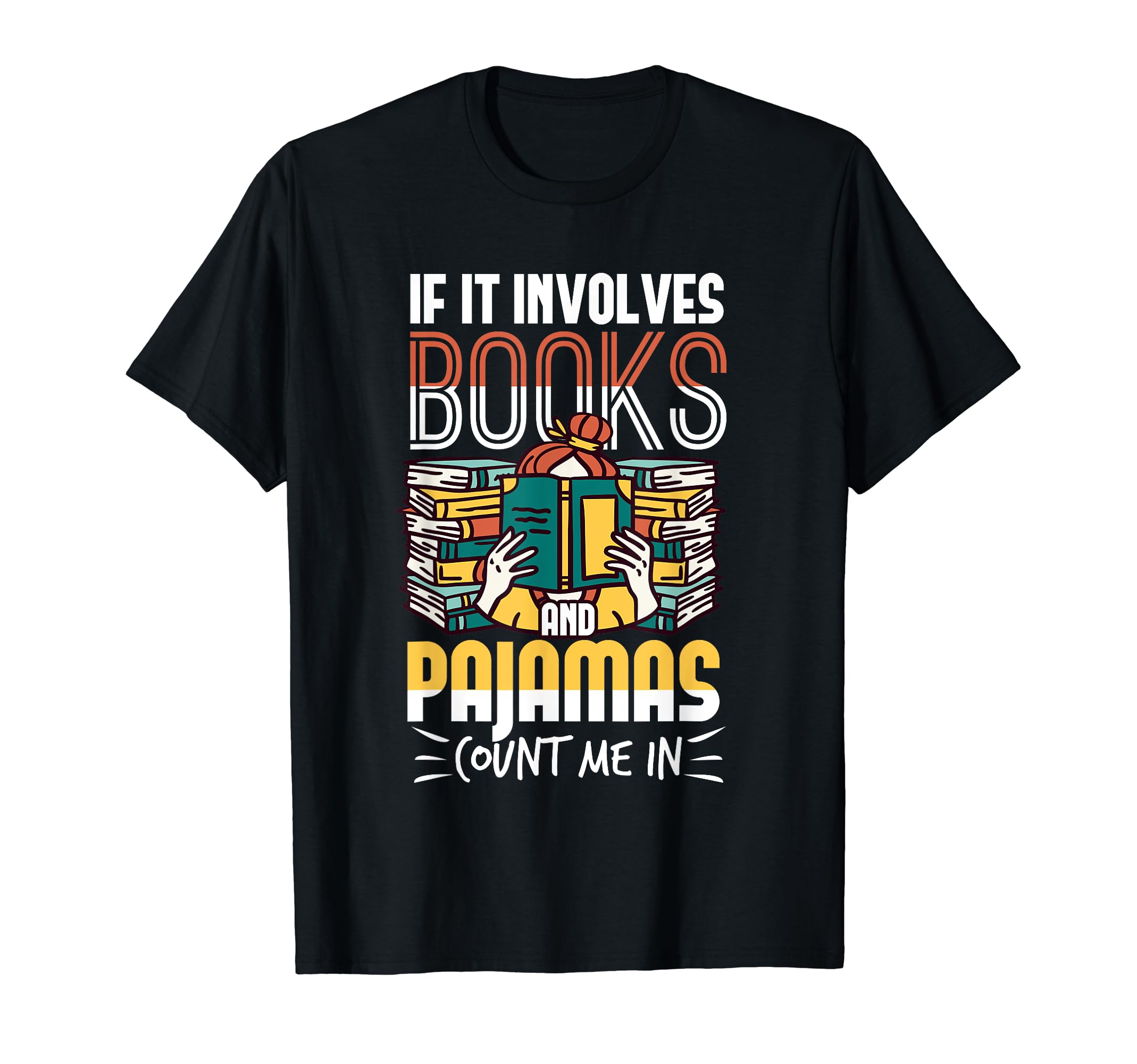 If It Involves Books And Pajamas T-Shirt - Streetwear Style Men Women - T-Shirt, Sweatshirt, Hoodie