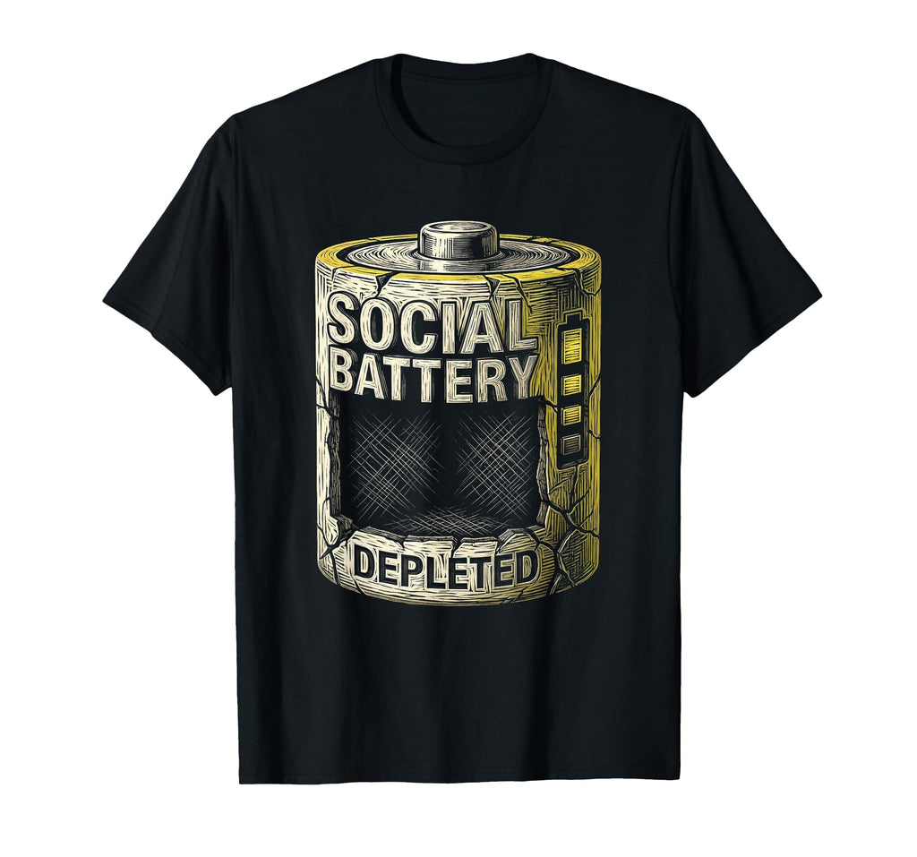 Social Battery Depleted Overstimulated T-Shirt - Trendy Graphic Unisex - T-Shirt, Sweatshirt, Hoodie