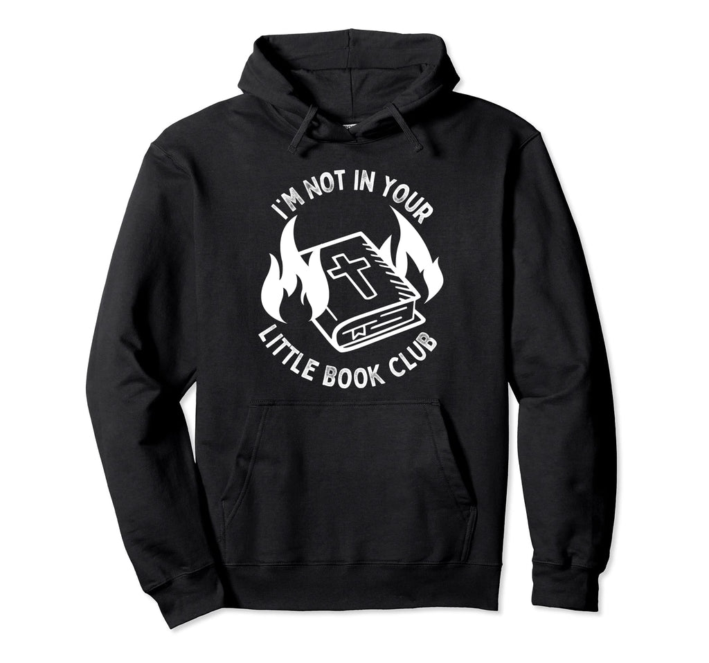 Im Not Your Little Book Club Anti Hoodie - Graphic Print for Adults - T-Shirt, Sweatshirt, Hoodie