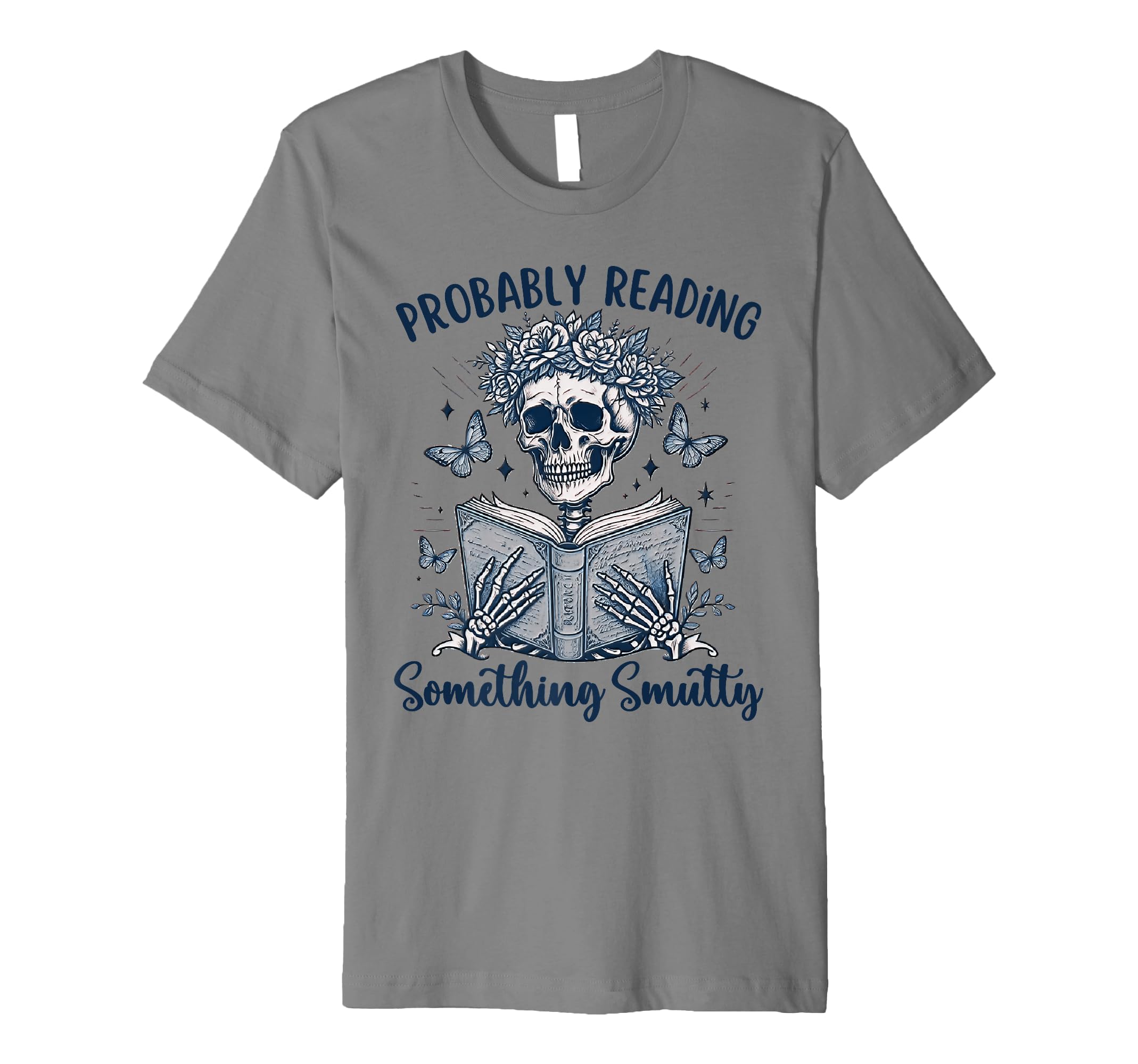 Probably Reading Something Smutty Bookworm T-Shirt - Graphic Print Unisex - T-Shirt, Sweatshirt, Hoodie