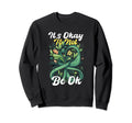 Its Okay To Not Be Okay May We Sweatshirt - Aesthetic Graphic for Adults - T-Shirt, Sweatshirt, Hoodie