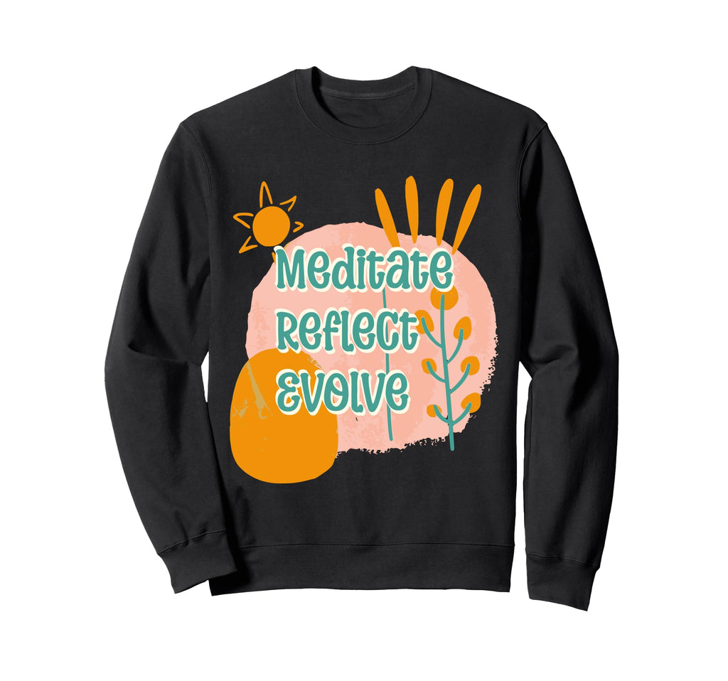 Meditate Reflect Evolve Groovy Sweatshirt - Fun Novelty Design Men Women - T-Shirt, Sweatshirt, Hoodie