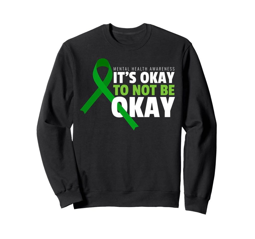 Its Okay To Not Be Okay Mental Sweatshirt - Custom Art Print Men Women - T-Shirt, Sweatshirt, Hoodie