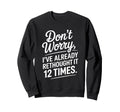Dont Worry Ive Rethought It 12 Sweatshirt - Casual Everyday Wear Men Women - T-Shirt, Sweatshirt, Hoodie