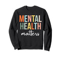 Mental Health Matters Gifts Sweatshirt - Minimalist Print for Adults - T-Shirt, Sweatshirt, Hoodie