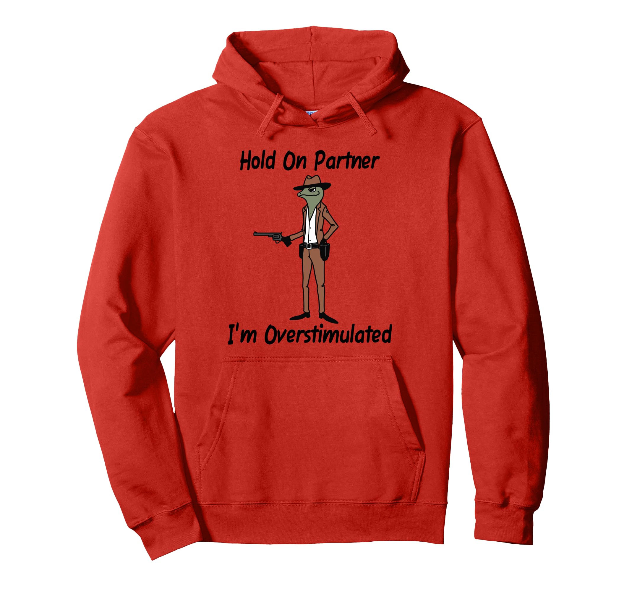 Hold Partner Im Overstimulated Frog Hoodie - Trendy Graphic Men Women - T-Shirt, Sweatshirt, Hoodie
