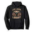 Live Laugh Library Funny Book Hoodie - Casual Everyday Wear for Adults - T-Shirt, Sweatshirt, Hoodie