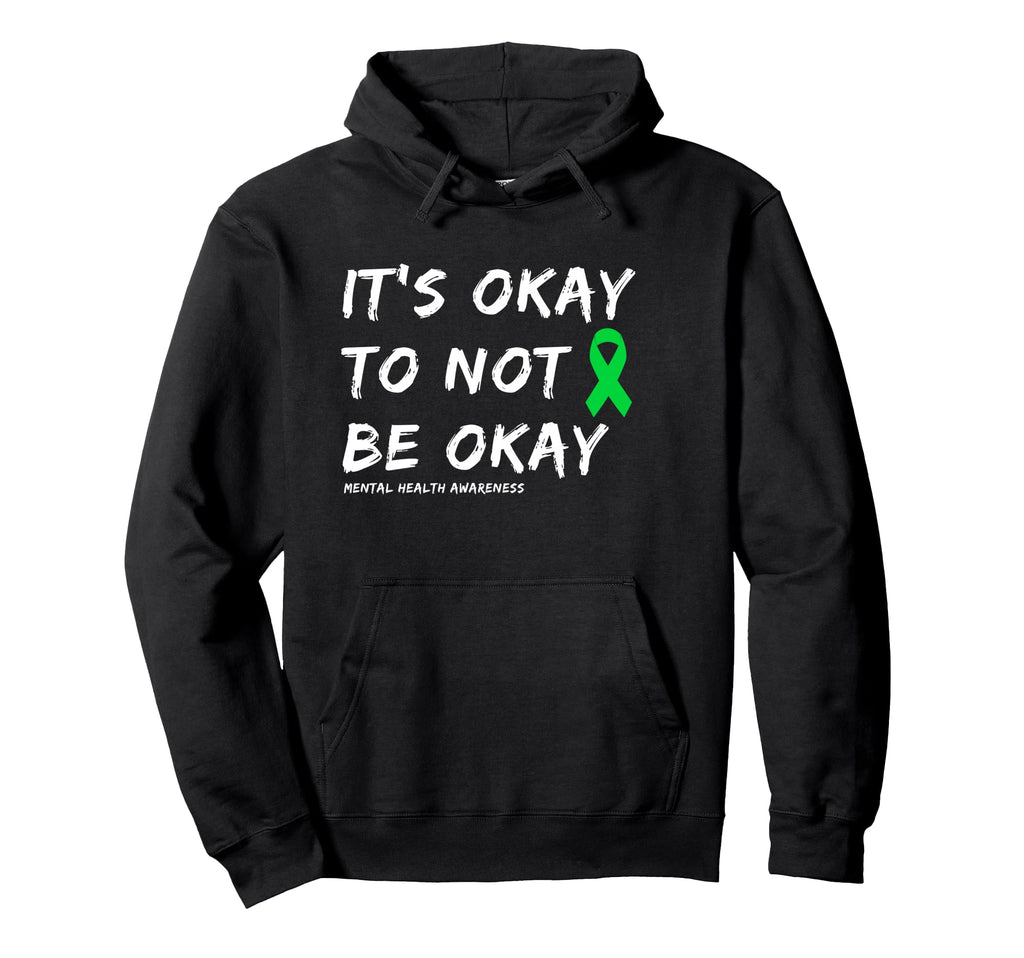 Its Okay To Not Be Okay Mental Health Hoodie - Streetwear Style Men Women - T-Shirt, Sweatshirt, Hoodie