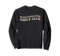 Overstimulated Moms Club Funny Mothers Sweatshirt - Novelty Apparel Unisex - T-Shirt, Sweatshirt, Hoodie