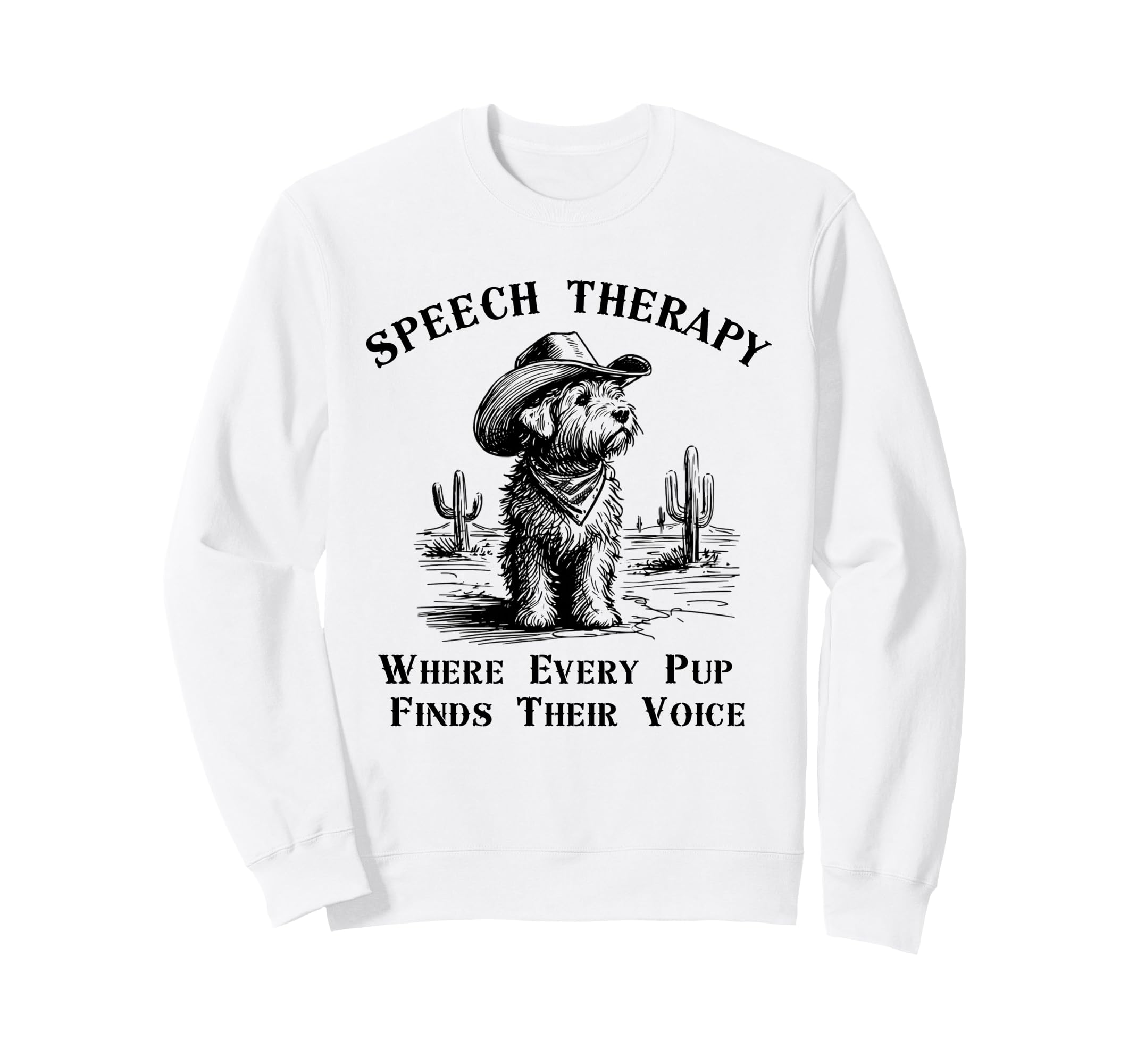 Cowboy Dog Funny Speech Therapy Sweatshirt - Graphic Print Men Women - T-Shirt, Sweatshirt, Hoodie