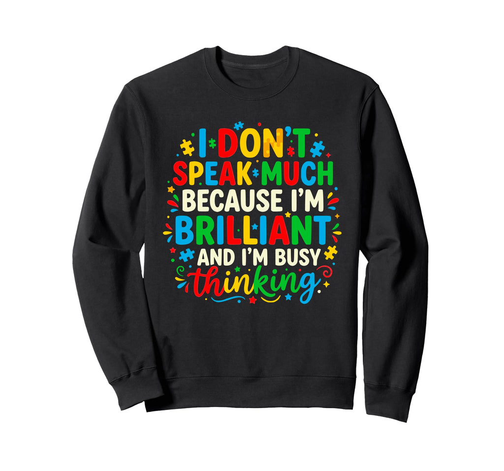 I Dont Speak Much Brilliant Thinking Sweatshirt - Trendy Graphic Unisex - T-Shirt, Sweatshirt, Hoodie