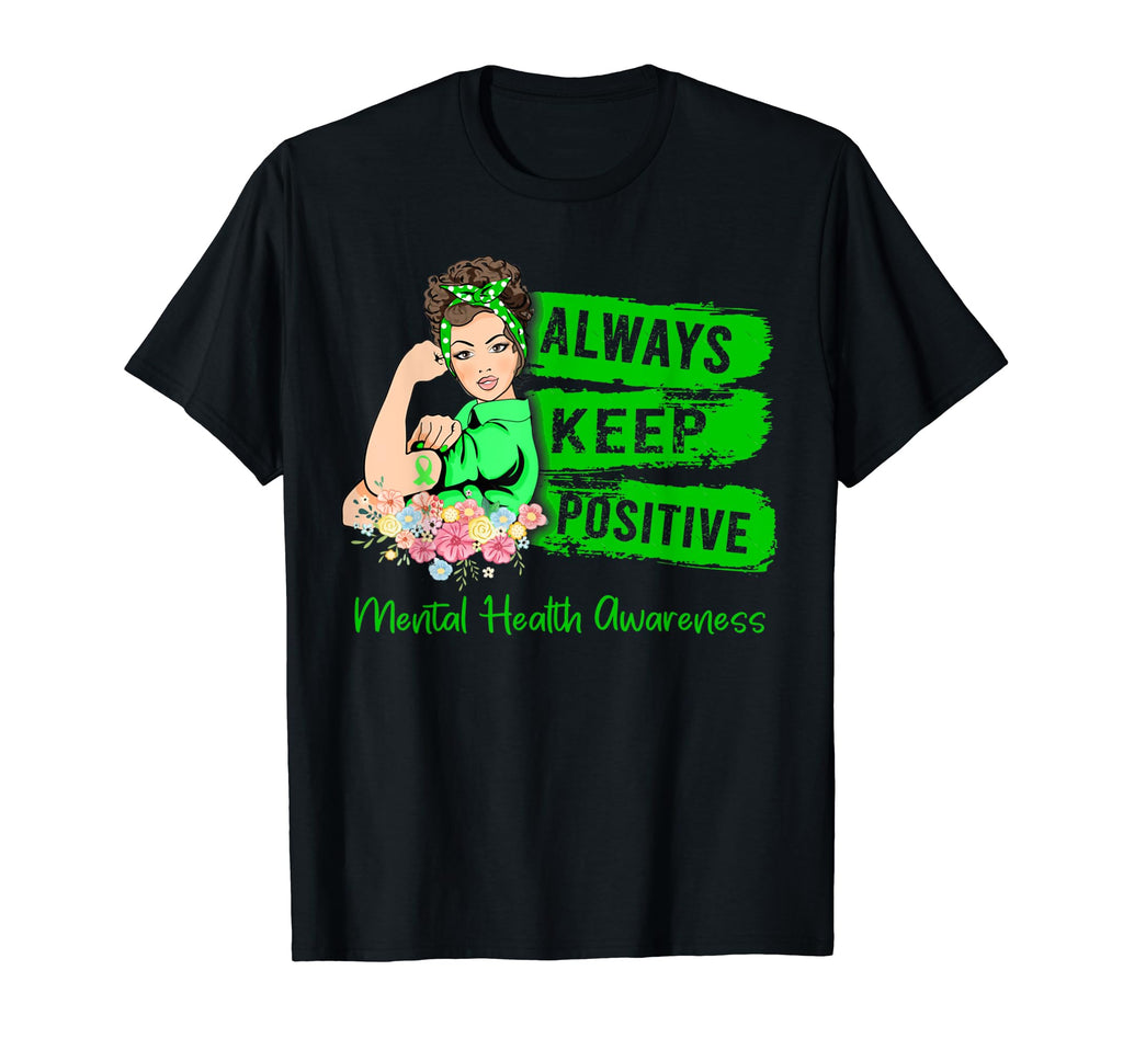 Always Keep Positive Ribbon Green Mental T-Shirt - Graphic Print Men Women - T-Shirt, Sweatshirt, Hoodie