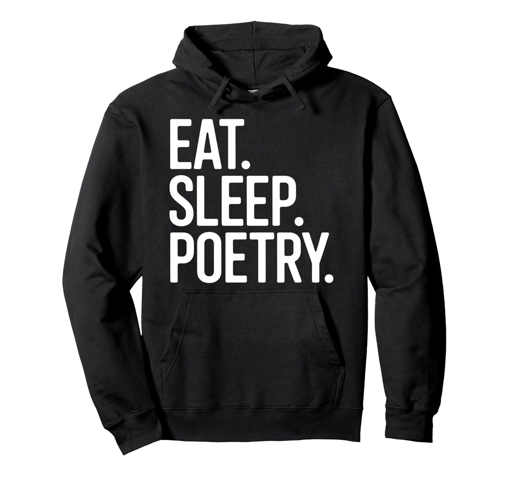 Eat Sleep Write Poem Poetcore Aesthetic Hoodie - Novelty Apparel for Adults - T-Shirt, Sweatshirt, Hoodie