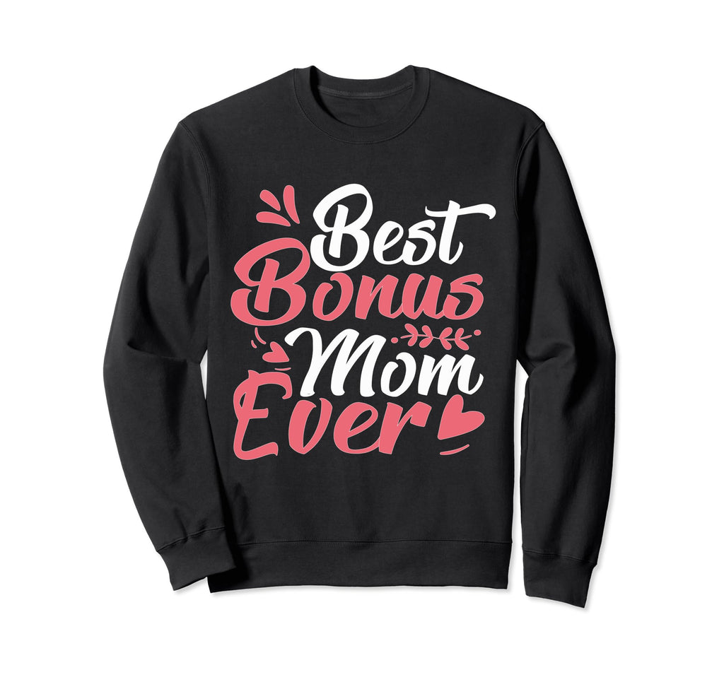 Best Bonus Mom Ever Family Funny Sweatshirt - Aesthetic Graphic Unisex - T-Shirt, Sweatshirt, Hoodie