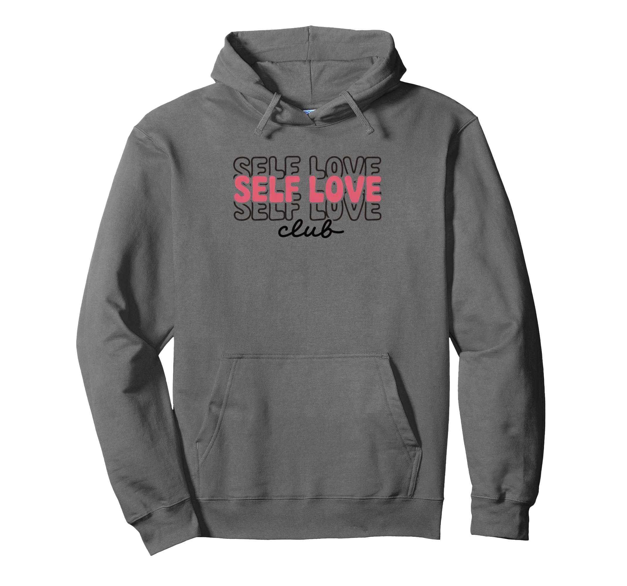 Self Love Self Love Club Empowerment Message Hoodie - Trendy Graphic Unisex - T-Shirt, Sweatshirt, Hoodie