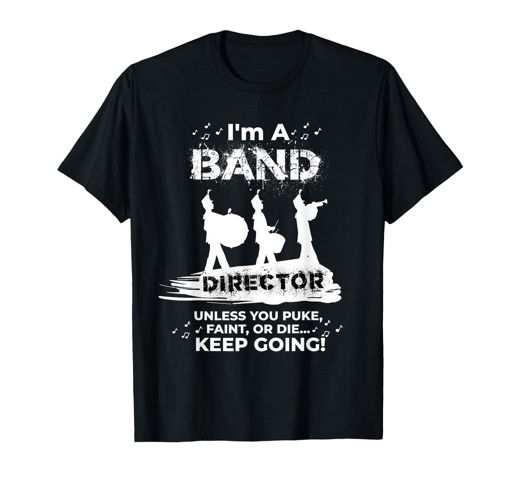 Funny Band Director Unless You Puke T-Shirt - Fun Novelty Design Men Women - T-Shirt, Sweatshirt, Hoodie