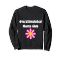 Floral Overstimulated Mom Sweatshirt - Unique Graphic Men Women - T-Shirt, Sweatshirt, Hoodie