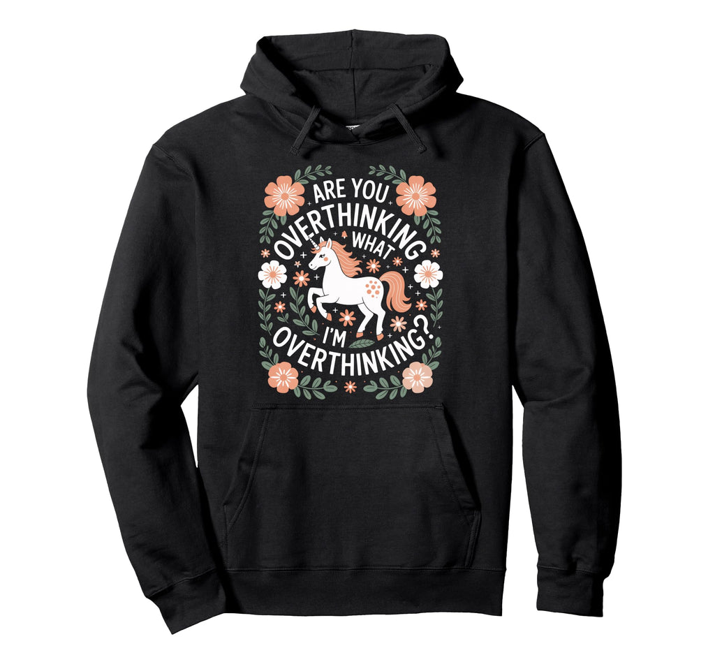 Overthinkers Unicorn Are You Overthinking Hoodie - Unique Graphic Unisex - T-Shirt, Sweatshirt, Hoodie