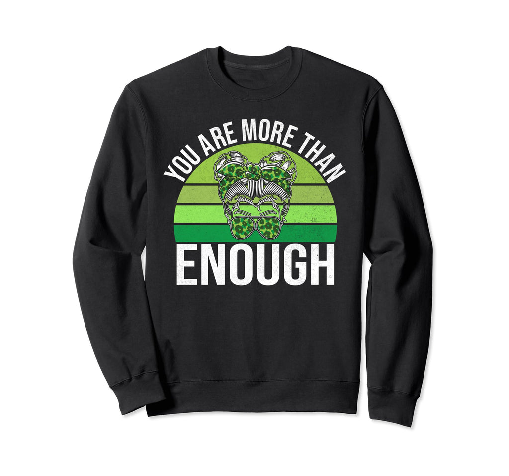 You Are More Than Enough Mental Sweatshirt - Unique Graphic Men Women - T-Shirt, Sweatshirt, Hoodie