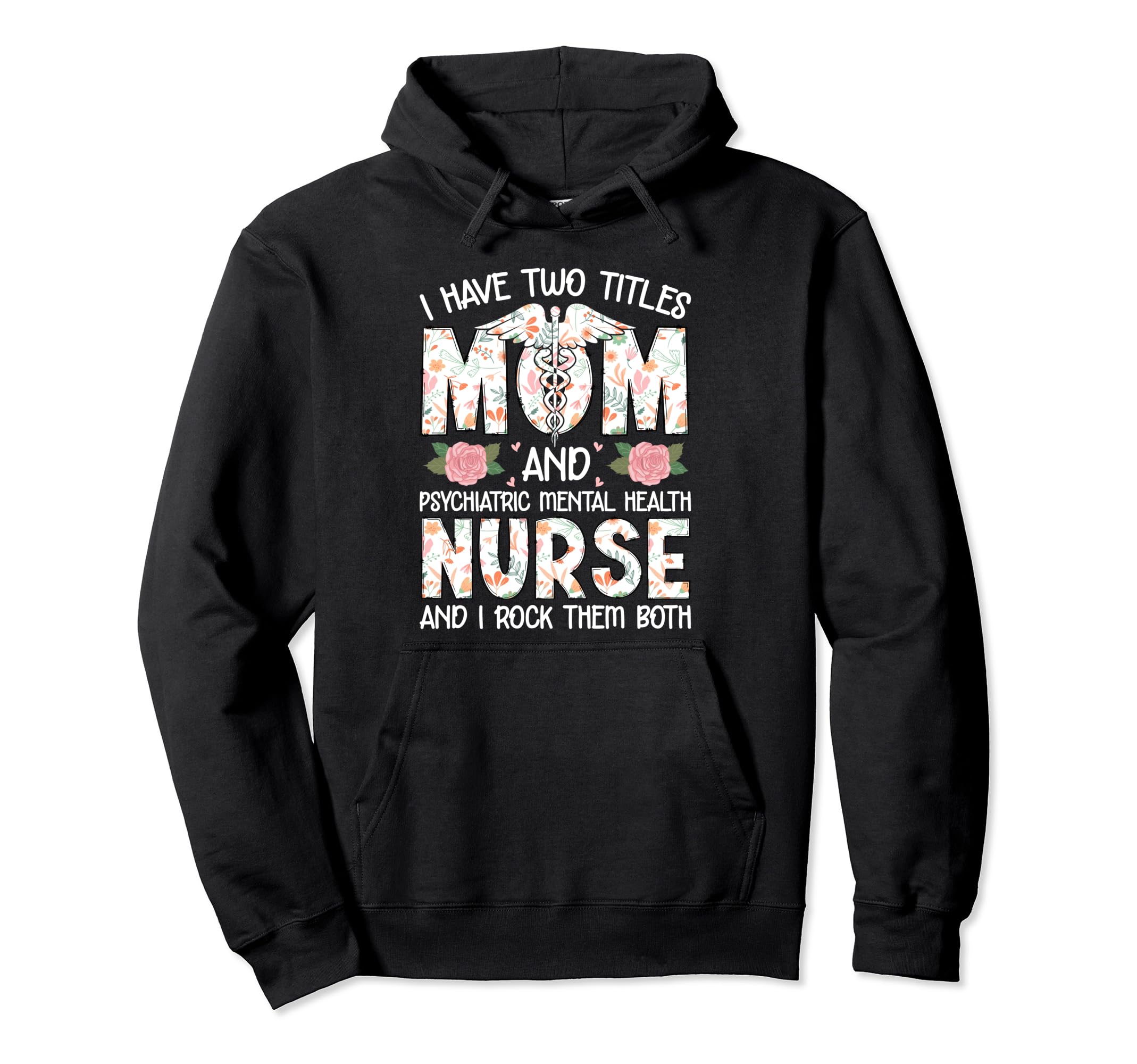 I Have Two Titles Mom Psychiatric Mental Hoodie - Graphic Print Unisex - T-Shirt, Sweatshirt, Hoodie