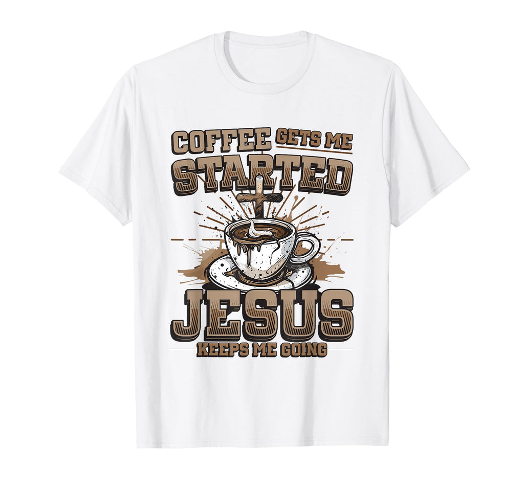 Coffee Gets Me Started Jesus Keeps T-Shirt - Minimalist Print for Adults - T-Shirt, Sweatshirt, Hoodie