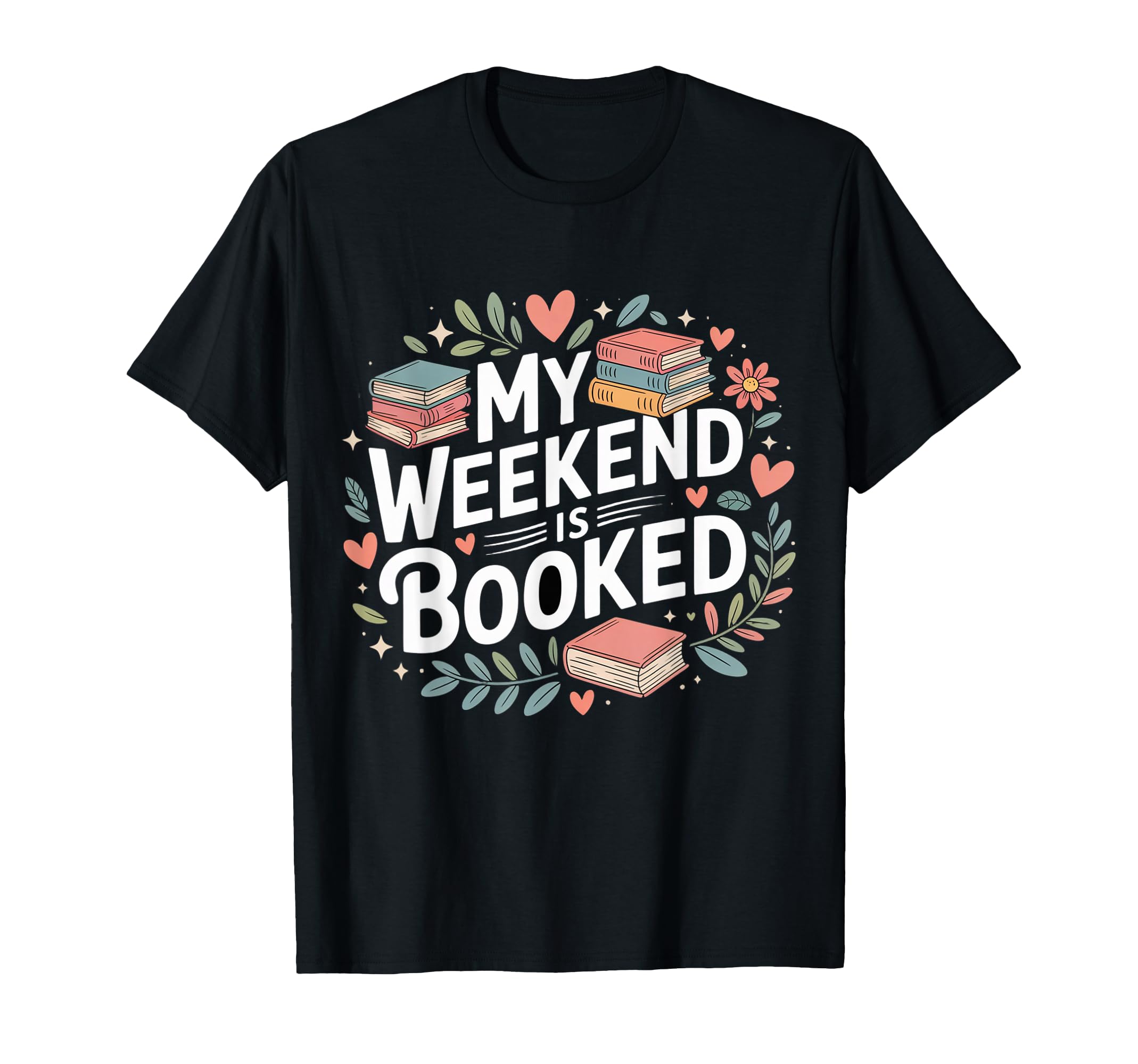 My Weekend Is Booked Reading Read T-Shirt - Streetwear Style Men Women - T-Shirt, Sweatshirt, Hoodie