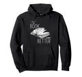 Book Was Better Hoodie - Unique Graphic for Adults - T-Shirt, Sweatshirt, Hoodie
