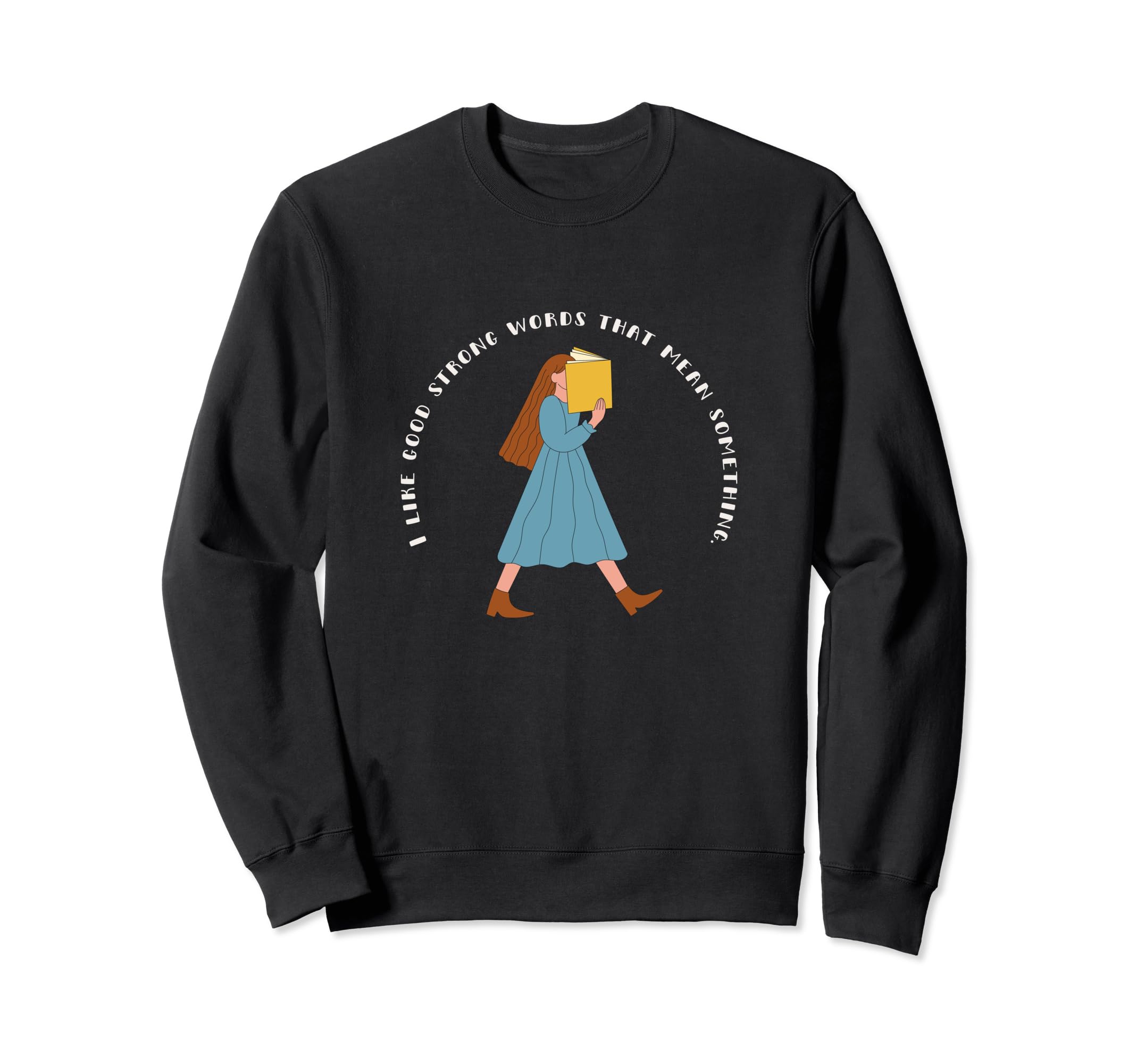 I Like Good Strong Words That Mean Sweatshirt - Trendy Graphic for Adults - T-Shirt, Sweatshirt, Hoodie