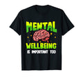 Mental Wellbeing Is Important Too T-Shirt - Novelty Apparel for Adults - T-Shirt, Sweatshirt, Hoodie