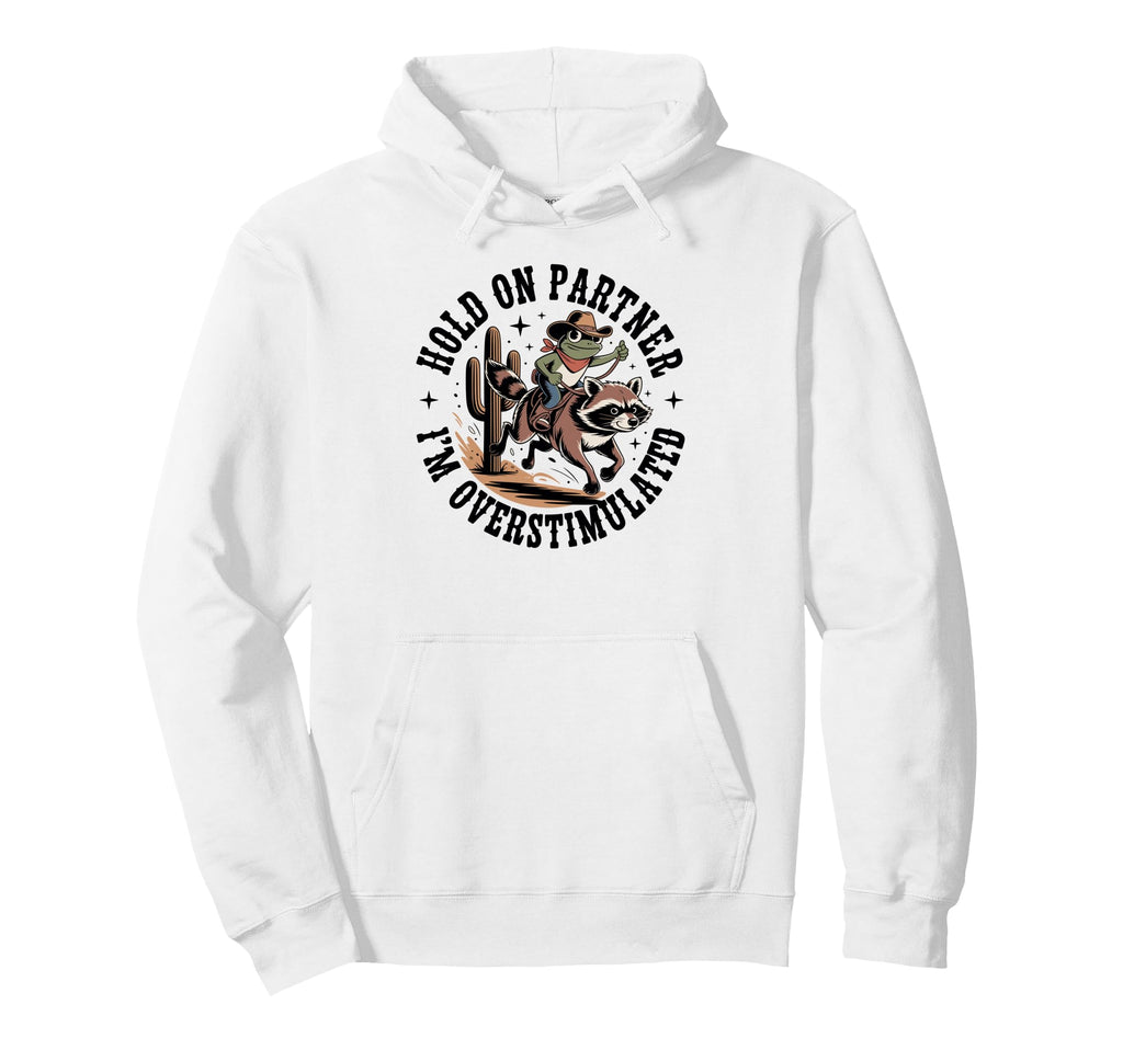 Hold Partner Im Overstimulated Cowboy Hoodie - Minimalist Print Men Women - T-Shirt, Sweatshirt, Hoodie