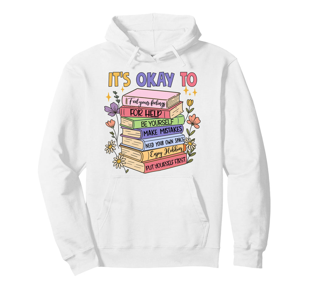 Mental Health Positive Vibes Its Okay Hoodie - Custom Art Print for Adults - T-Shirt, Sweatshirt, Hoodie
