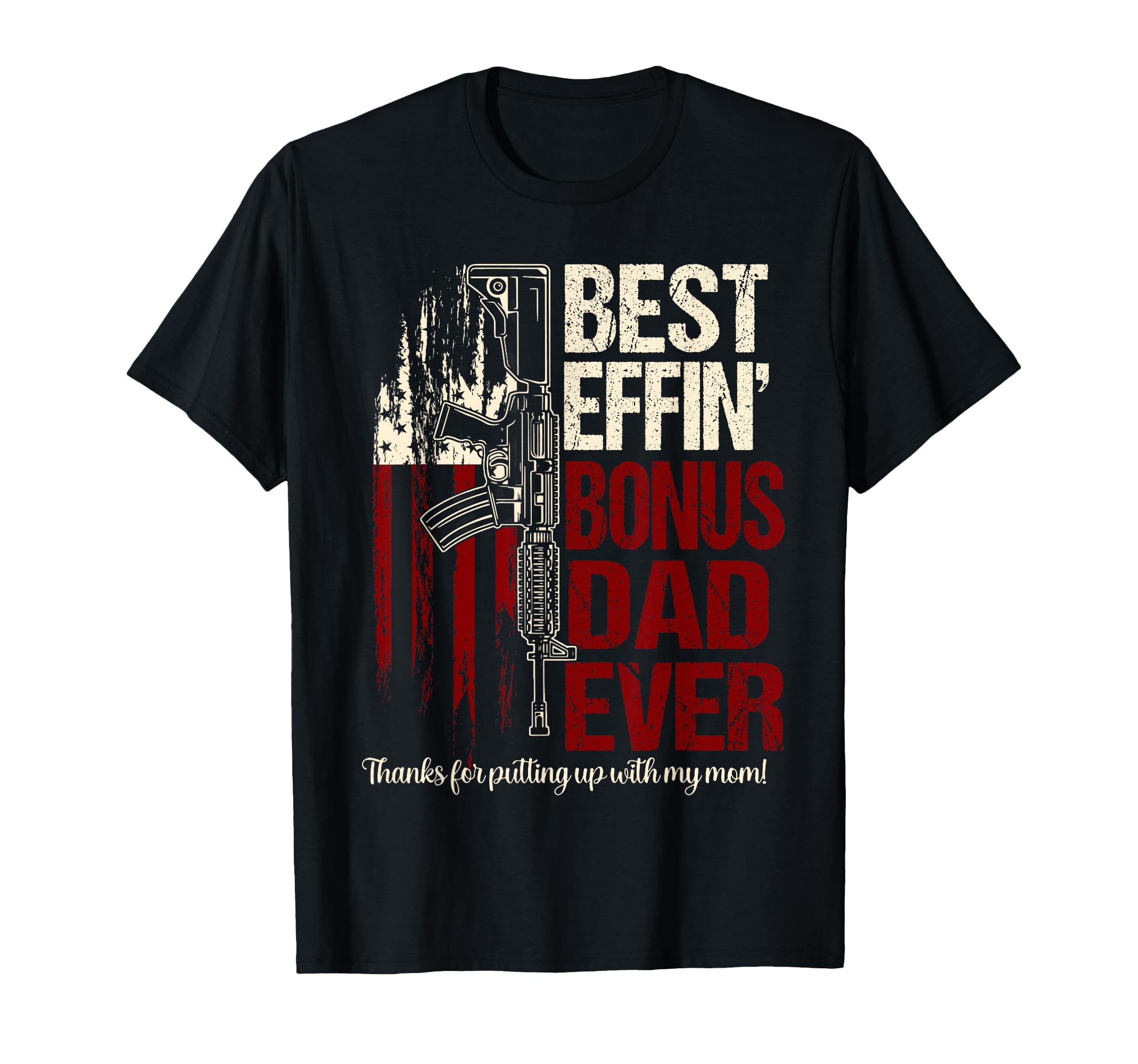 Funny Bonus Dad Shirts Best Effin T-Shirt - Casual Everyday Wear Unisex - T-Shirt, Sweatshirt, Hoodie