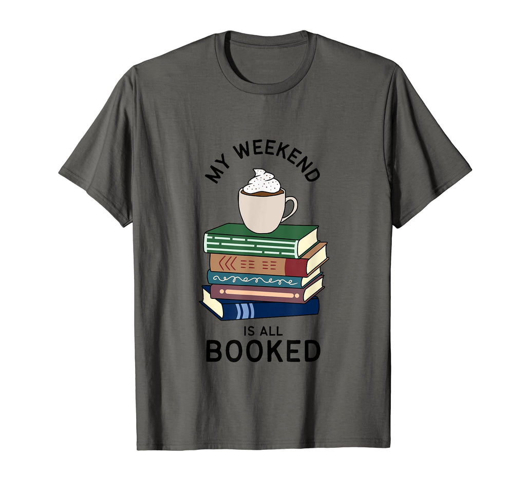 My Weekend Is All Booked Book T-Shirt - Casual Everyday Wear Men Women - T-Shirt, Sweatshirt, Hoodie