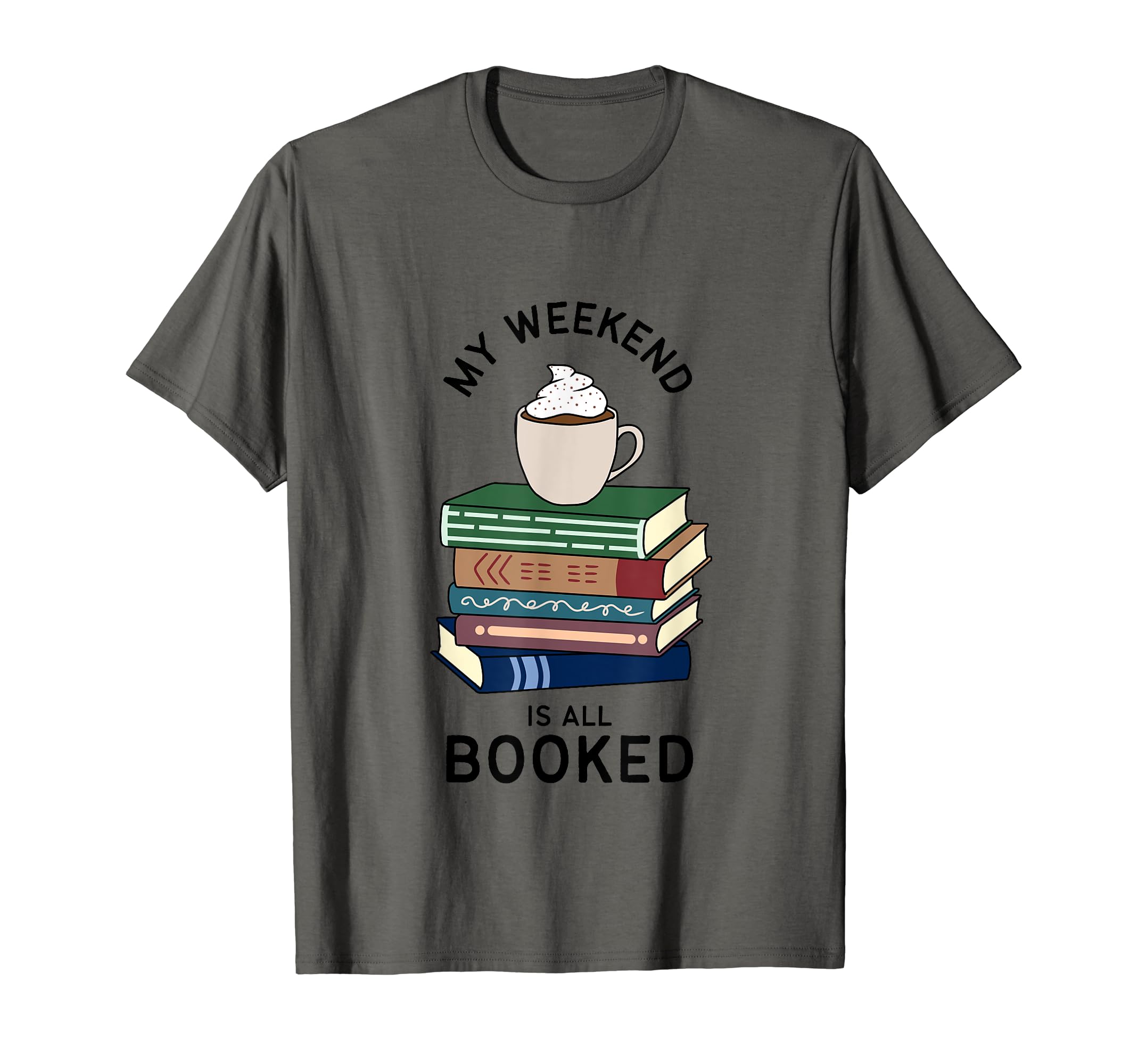 My Weekend Is All Booked Book T-Shirt - Casual Everyday Wear Men Women - T-Shirt, Sweatshirt, Hoodie
