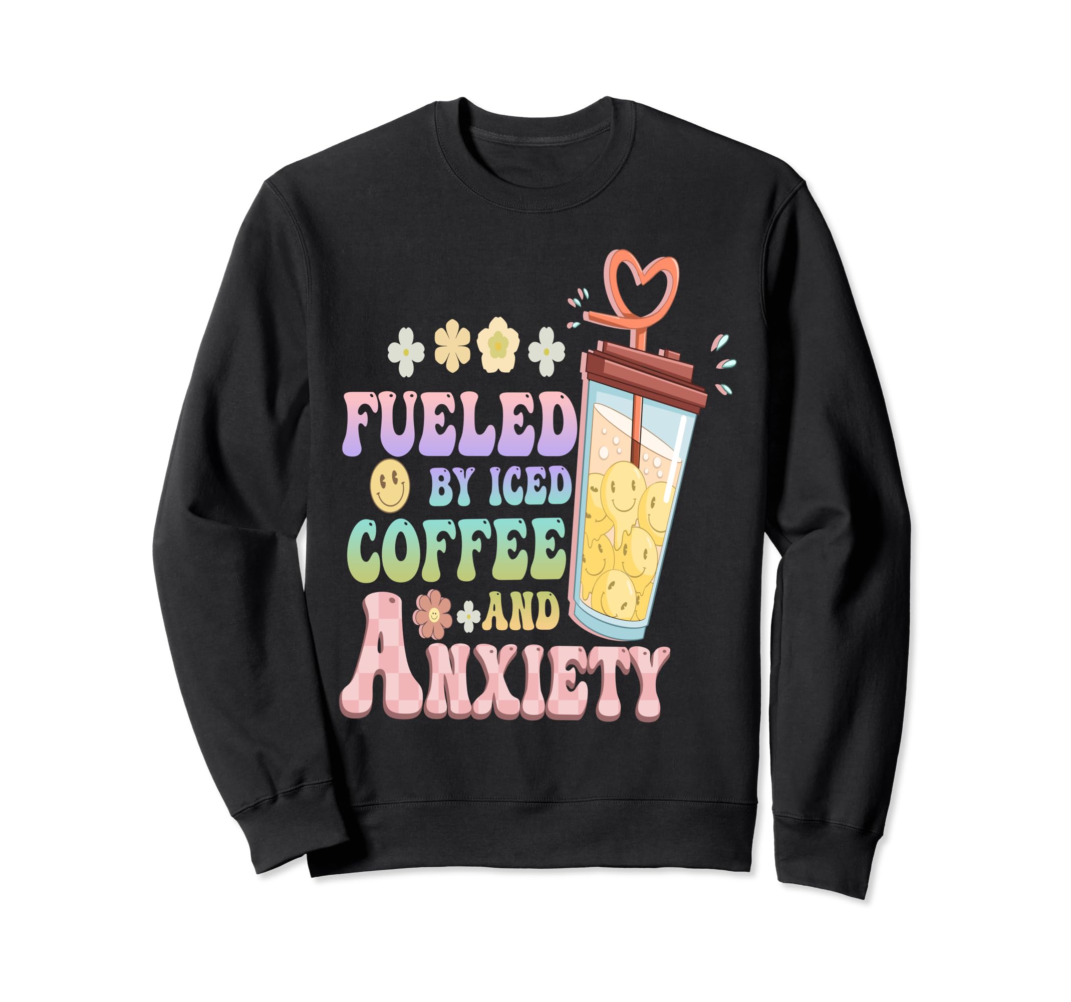 Anxious Person Fueled Iced Coffee Sweatshirt - Graphic Print for Adults - T-Shirt, Sweatshirt, Hoodie