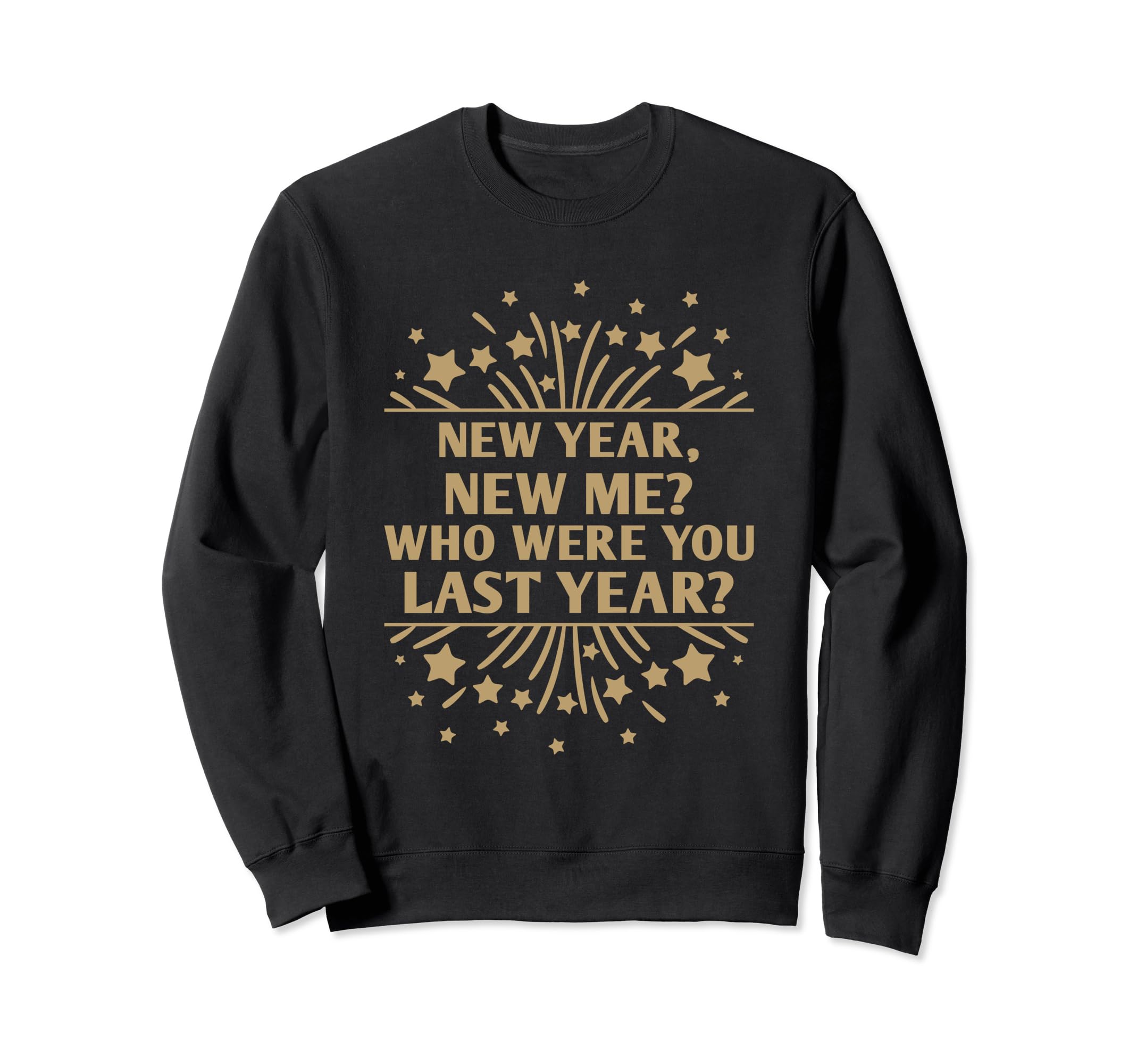 Happy New Me Year Funny Self Love Sweatshirt - Streetwear Style Unisex - T-Shirt, Sweatshirt, Hoodie